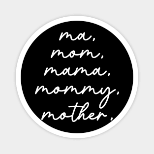 Ma, Mom, Mama, Mommy, Mother Funny Mother's Day Gift Magnet